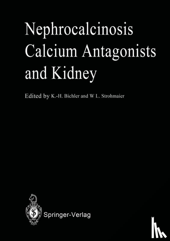 Karl-Horst Bichler, Walter L. Strohmaier - Nephrocalcinosis Calcium Antagonists and Kidney