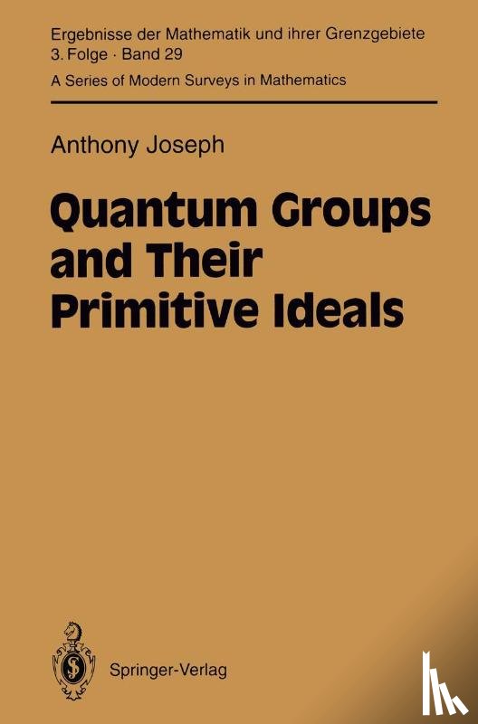Joseph, Anthony - Quantum Groups and Their Primitive Ideals