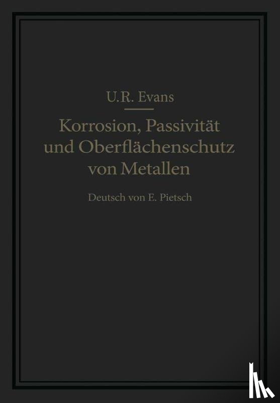 U R Evans, E Pietsch - Korrosion, Passivitat Und Oberflachenschutz Von Metallen
