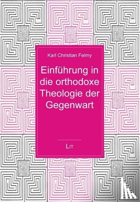 Felmy, Karl Christian - Einführung in die orthodoxe Theologie der Gegenwart