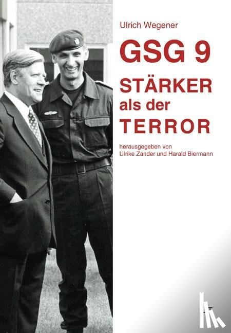 Wegener, Ulrich - GSG 9 - Stärker als der Terror