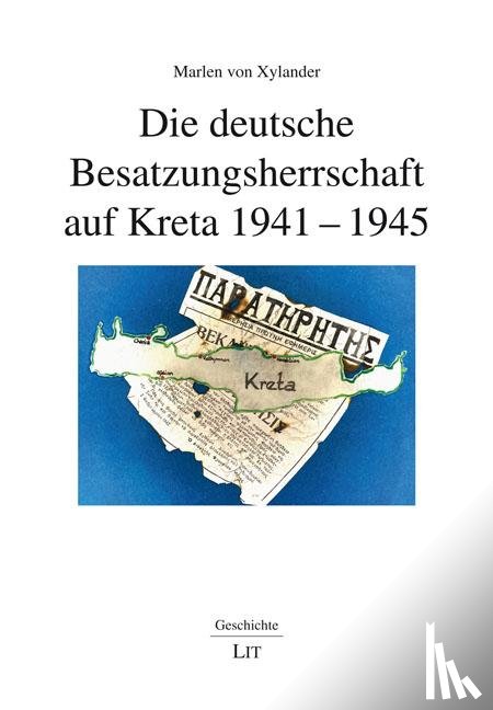 Xylander, Marlen von - Die deutsche Besatzungsherrschaft auf Kreta 1941-1945