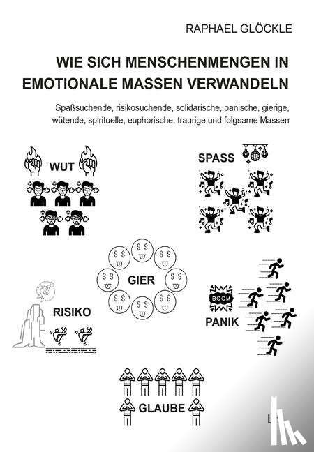 Glöckle, Raphael - Wie sich Menschenmengen in emotionale Massen verwandeln