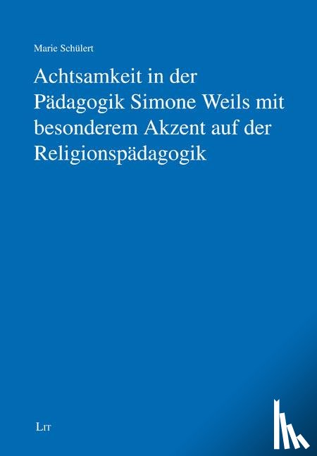 Schülert, Marie - Achtsamkeit in der Pädagogik Simone Weils mit besonderem Akzent auf der Religionspädagogik