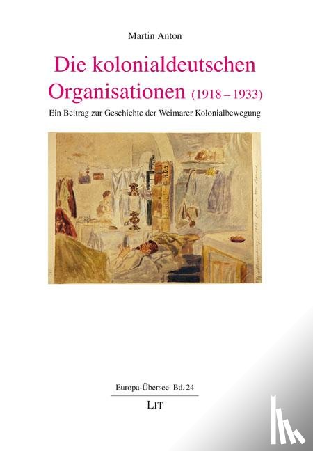 Anton, Martin - Die kolonialdeutschen Organisationen (1918-1933)