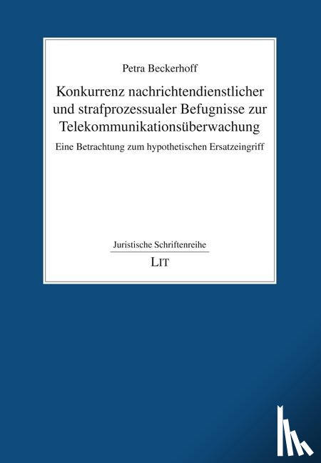 Beckerhoff, Petra - Konkurrenz nachrichtendienstlicher und strafprozessualer Befugnisse zur Telekommunikationsüberwachung