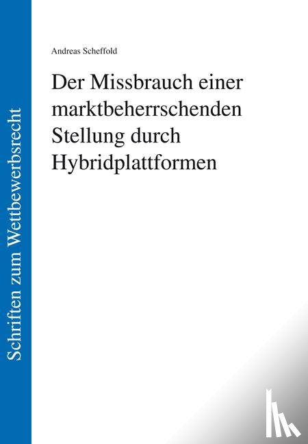 Scheffold, Andreas - Der Missbrauch einer marktbeherrschenden Stellung durch Hybridplattformen