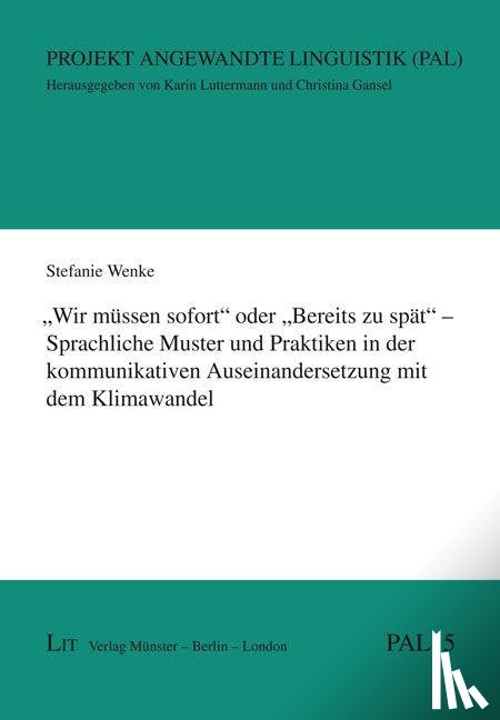 Wenke, Stefanie - "Wir müssen sofort" oder "Bereits zu spät" - Sprachliche Muster und Praktiken in der kommunikativen Auseinandersetzung mit dem Klimawandel