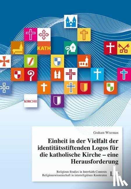 Wiseman, Graham - Einheit in der Vielfalt der identitätsstiftenden Logos für die katholische Kirche - eine Herausforderung