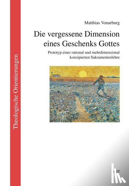 Vonarburg, Matthias - Die vergessene Dimension eines Geschenks Gottes