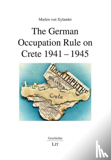 Von Xylander, Marlen - The German Occupation Rule on Crete 1941-1945
