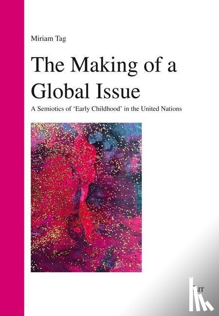 Tag, Miriam - The Making of a Global Issue