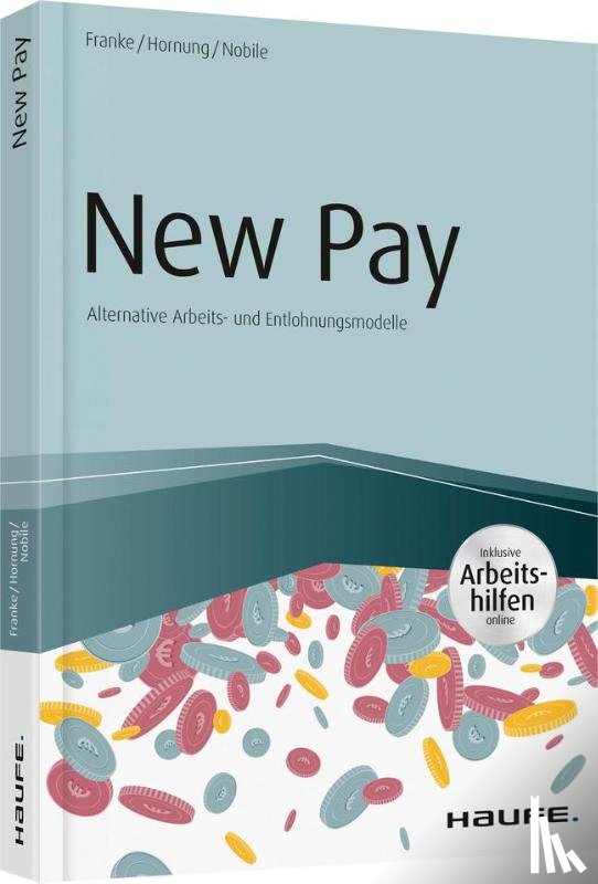 Franke, Sven, Hornung, Stefanie, Nobile, Nadine - New Pay - Alternative Arbeits- und Entlohnungsmodelle - inkl. Arbeitshilfen online
