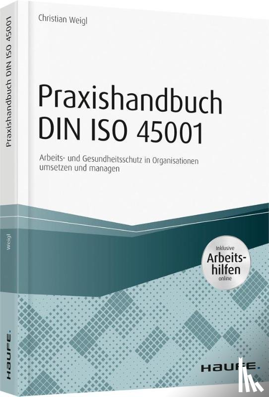 Weigl, Christian - Praxishandbuch DIN ISO 45001 - inkl. Arbeitshilfen online