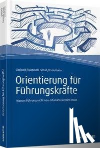 Gorbach, Andreas, Dannath-Schuh, Julia, Cusumano, Franziska - Orientierung für Führungskräfte