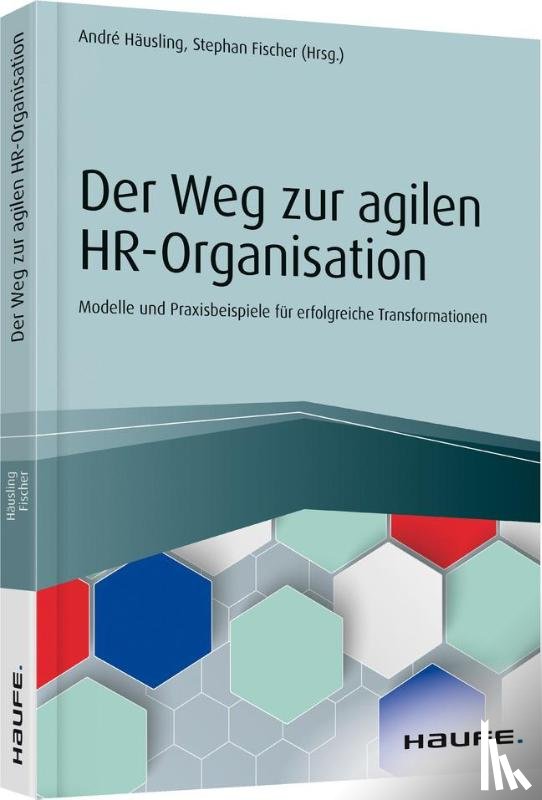 Häusling, André, Fischer, Stephan - Der Weg zur agilen HR-Organisation