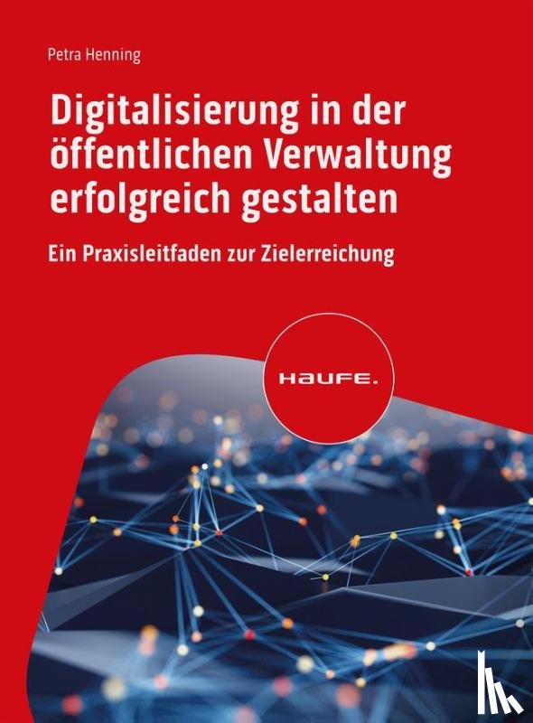 Henning, Petra - Digitalisierung in der öffentlichen Verwaltung erfolgreich gestalten