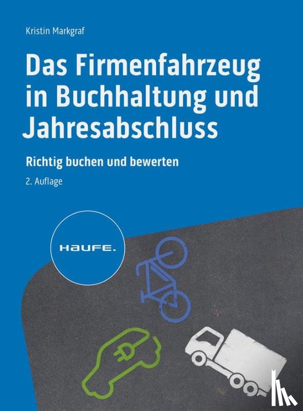 Markgraf, Kristin - Das Firmenfahrzeug in Buchhaltung und Jahresabschluss