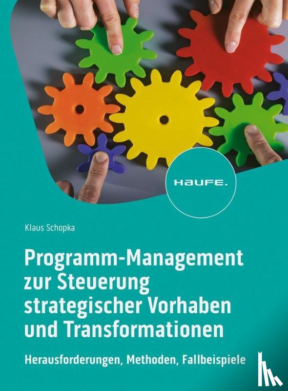 Schopka, Klaus - Programm-Management zur Steuerung strategischer Vorhaben und Transformationen