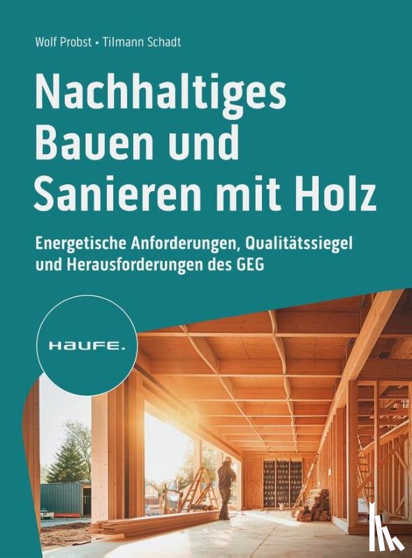 Probst, Wolf, Schadt, Tilman - Nachhaltiges Bauen und Sanieren mit Holz