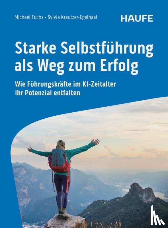 Fuchs, Michael, Schwardt, Mathias, Kreutzer-Egelhaaf, Sylvia - Starke Selbstführung als Weg zum Erfolg