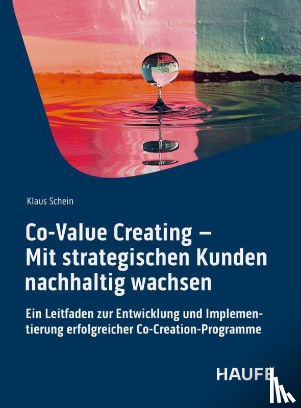 Schein, Klaus - Co-Value Creating - Mit strategischen Kunden nachhaltig wachsen