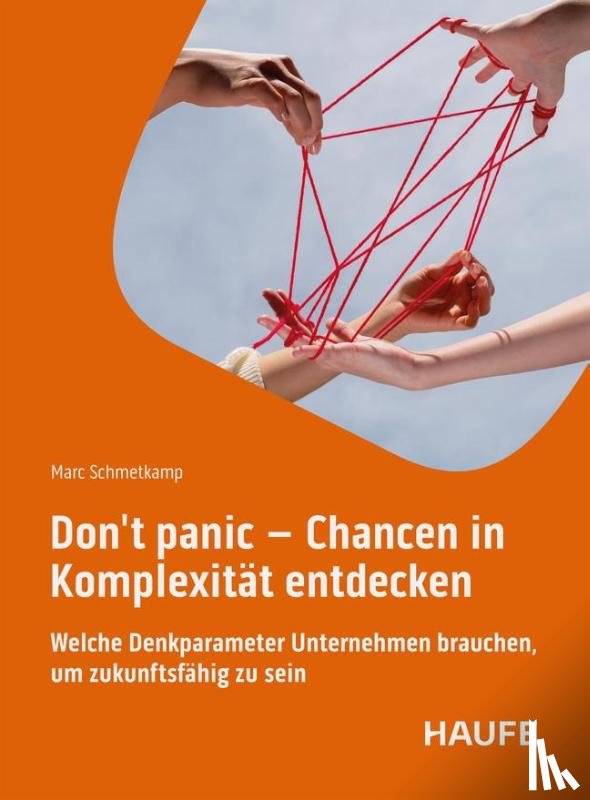 Schmetkamp, Marc - Don't panic - Chancen in Komplexität entdecken