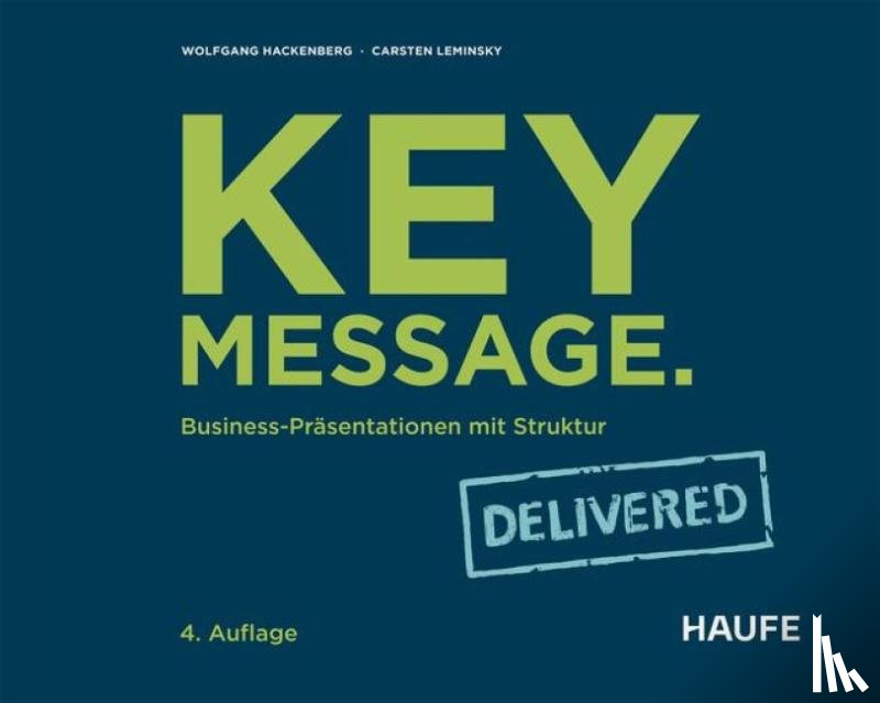 Hackenberg, Wolfgang, Leminsky, Carsten, Schulz-Wolfgramm, Eibo - Key Message. Delivered