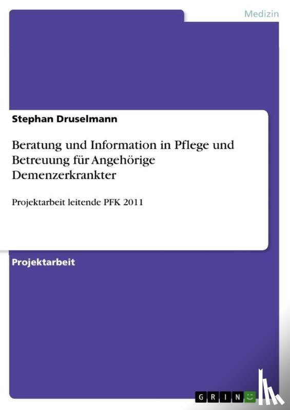 Druselmann, Stephan - Beratung und Information in Pflege und Betreuung fur Angehoerige Demenzerkrankter