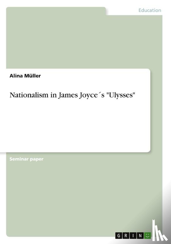 Müller, Alina - Nationalism in James Joyce´s "Ulysses"