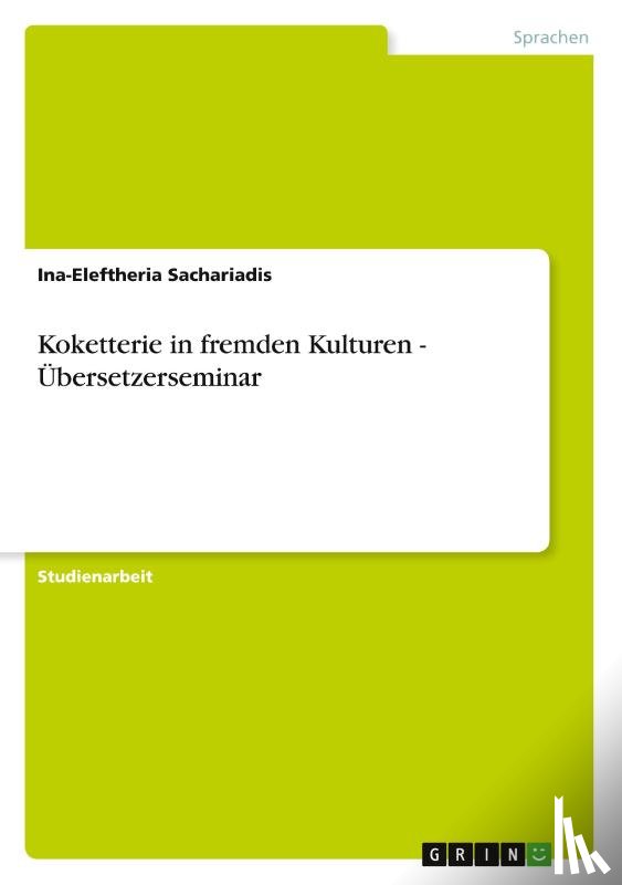Sachariadis, Ina-Eleftheria - Koketterie in fremden Kulturen - Übersetzerseminar