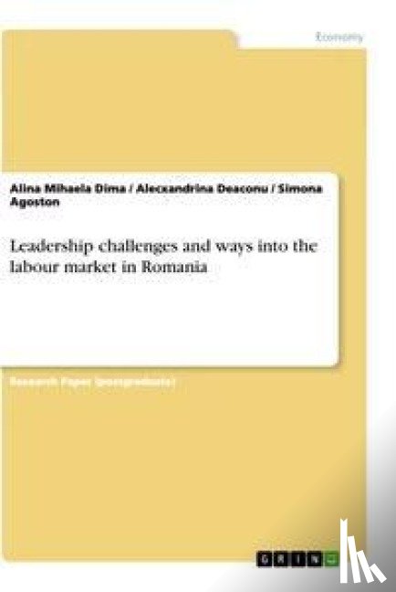 Dima, Alina Mihaela, Agoston, Simona, Deaconu, Alecxandrina - Leadership challenges and ways into the labour market in Romania