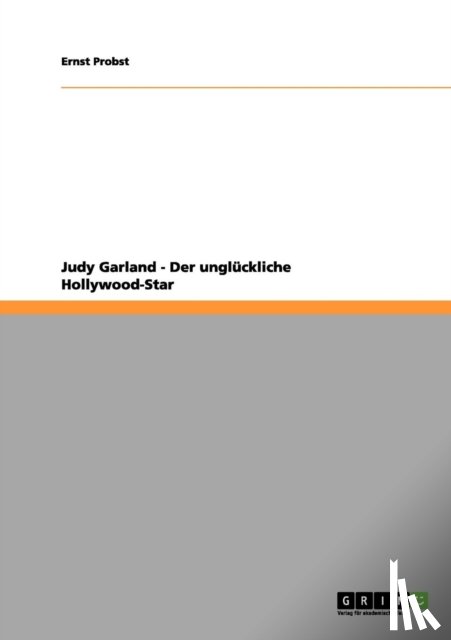 Probst, Ernst - Judy Garland - Der ungluckliche Hollywood-Star