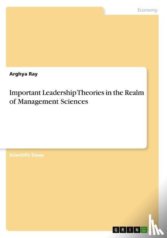 Ray, Arghya - Important Leadership Theories in the Realm of Management Sciences