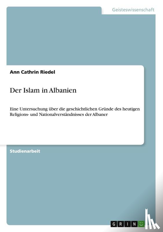 Riedel, Ann Cathrin - Der Islam in Albanien