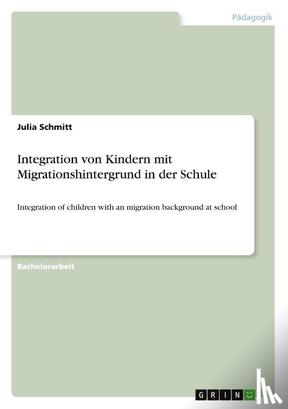Schmitt, Julia - Integration von Kindern mit Migrationshintergrund in der Schule