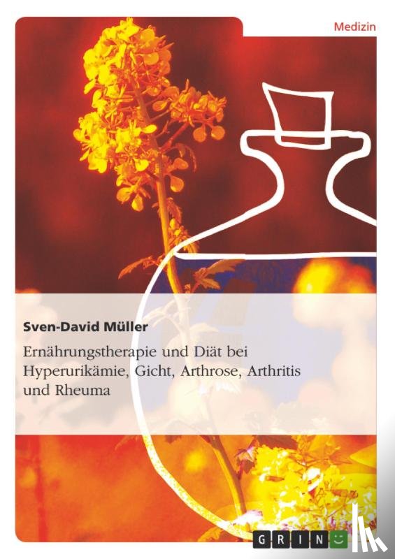 Muller, Sven-David - Ernahrungstherapie und Diat bei Hyperurikamie, Gicht, Arthrose, Arthritis und Rheuma