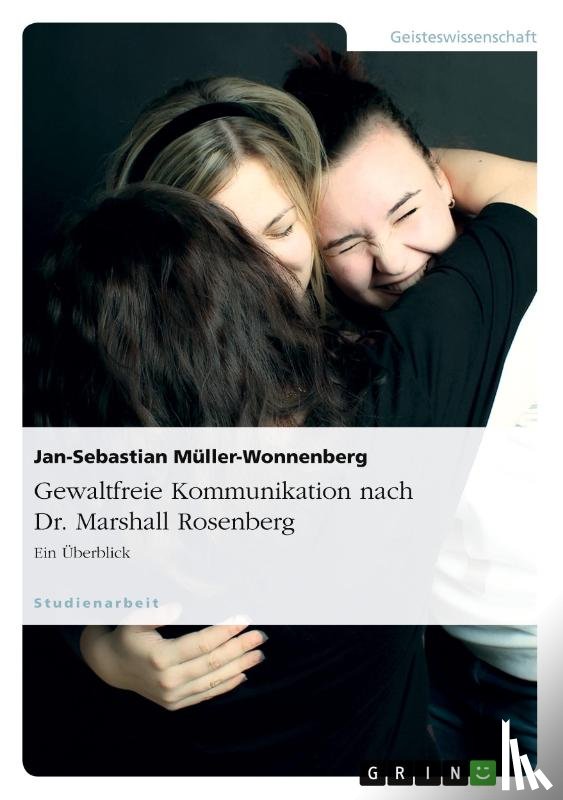Muller-Wonnenberg, Jan-Sebastian - Gewaltfreie Kommunikation nach Dr. Marshall Rosenberg
