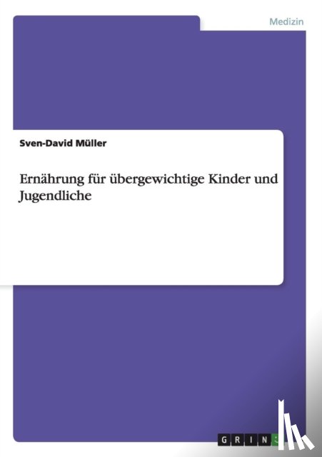 Muller, Sven-David - Ernahrung fur ubergewichtige Kinder und Jugendliche