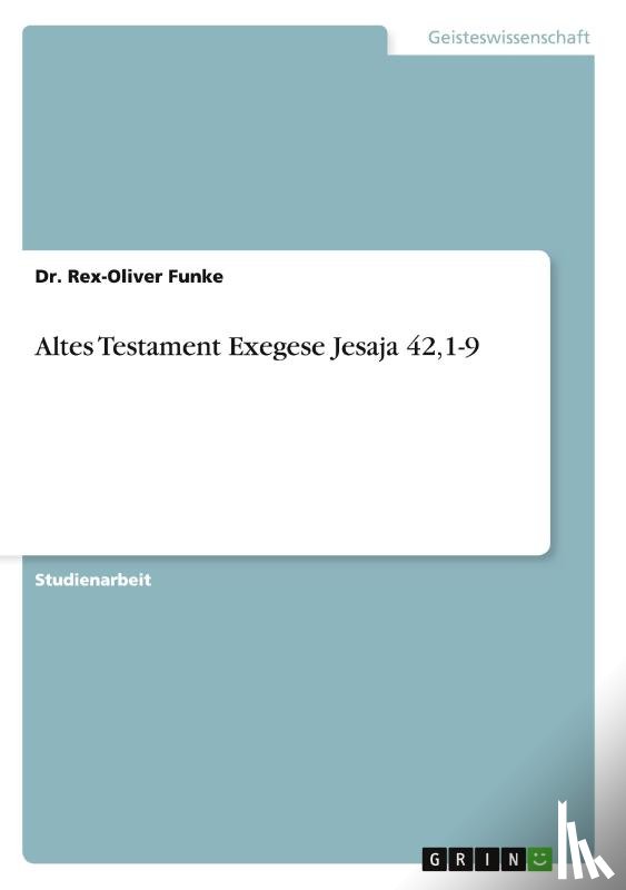 Funke, Dr Rex-Oliver - Altes Testament Exegese Jesaja 42,1-9