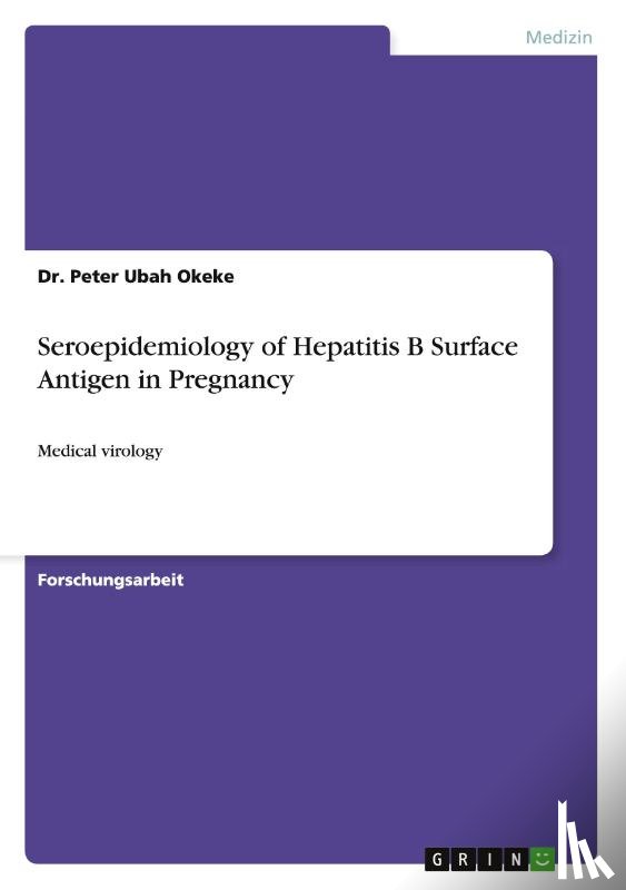 Okeke, Dr Peter Ubah - Seroepidemiology of Hepatitis B Surface Antigen in Pregnancy