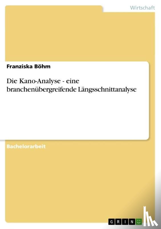 Boehm, Franziska - Die Kano-Analyse - eine branchenubergreifende Langsschnittanalyse