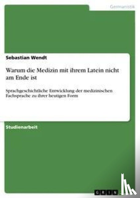 Wendt, Sebastian - Warum die Medizin mit ihrem Latein nicht am Ende ist