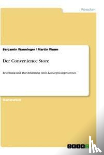 Wanninger, Benjamin, Wurm, Martin - Der Convenience Store