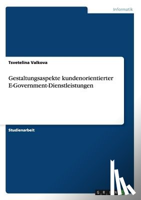 Valkova, Tsvetelina - Gestaltungsaspekte kundenorientierter E-Government-Dienstleistungen
