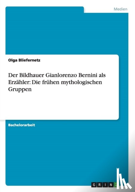 Bliefernetz, Olga - Der Bildhauer Gianlorenzo Bernini als Erzahler