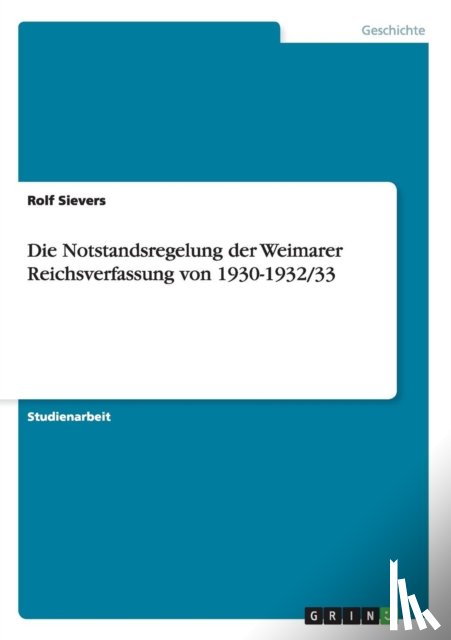 Sievers, Rolf - Die Notstandsregelung der Weimarer Reichsverfassung von 1930-1932/33