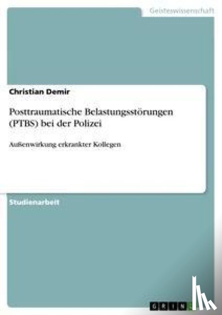 Demir, Christian - Posttraumatische Belastungsstoerungen (PTBS) bei der Polizei