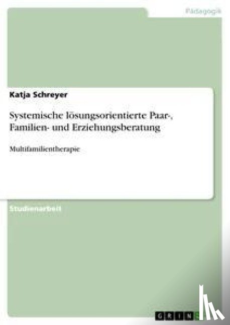 Schreyer, Katja - Systemische loesungsorientierte Paar-, Familien- und Erziehungsberatung