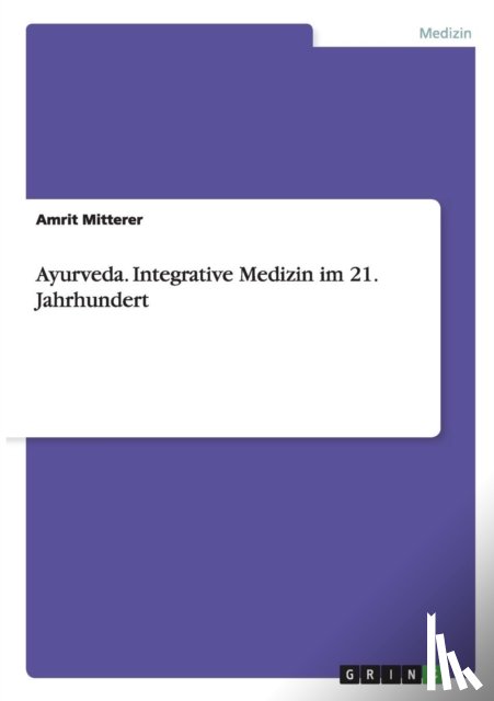 Mitterer, Amrit - Ayurveda. Integrative Medizin im 21. Jahrhundert